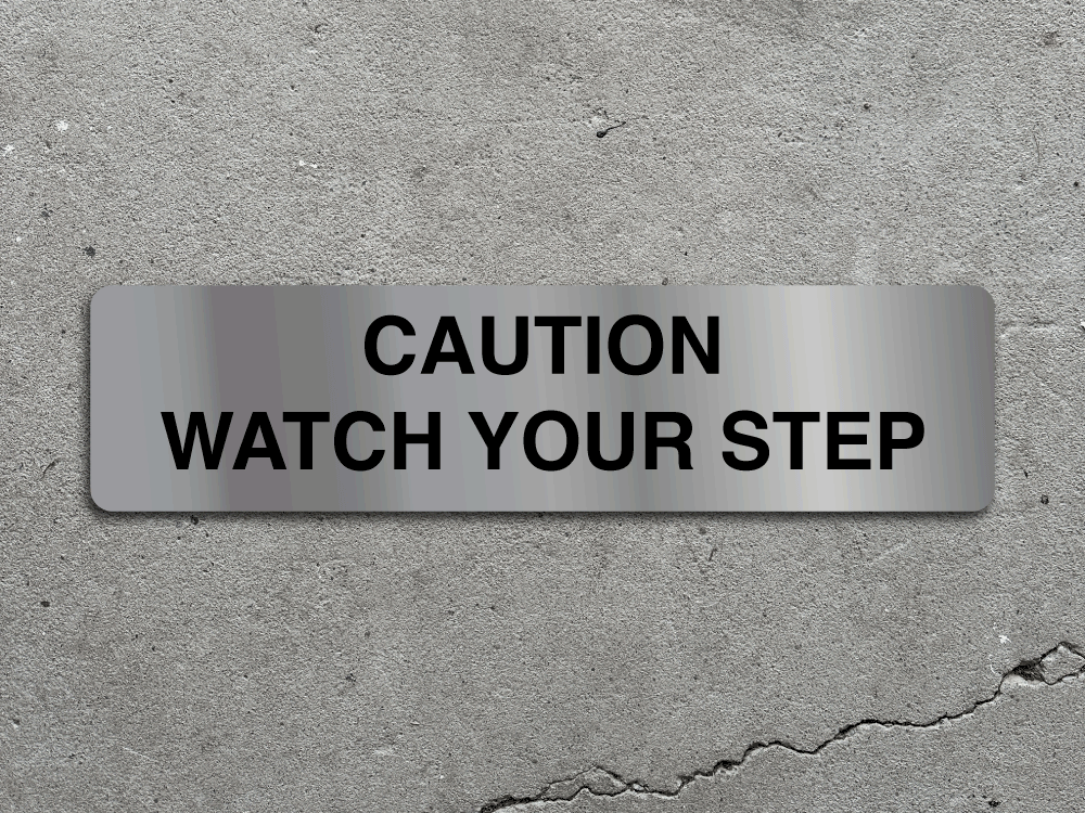 Caution Watch Your Step